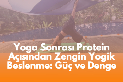 Yoga Sonrası Protein: Ayurvedik Beslenme ve Zihinsel Denge