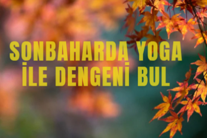 Sonbaharda Yoga: Teslimiyet Zamanı