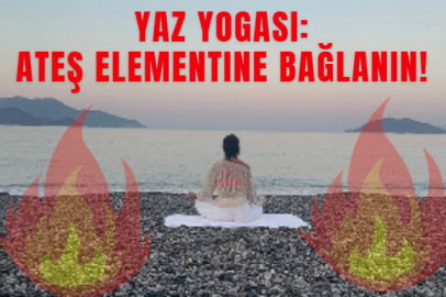 Yaz Yogası: Ateş Elementine Bağlanın!