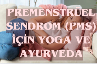 Premenstrüel Sendrom (PMS) için Yoga ve Ayurveda