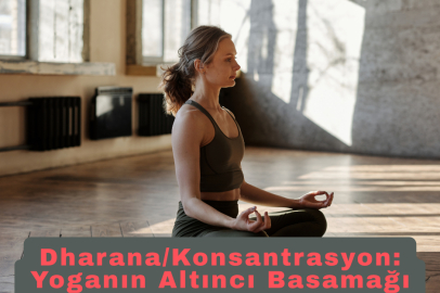 Dharana/Konsantrasyon: Zihni Tek Bir Noktada Sabitleme Sanatı